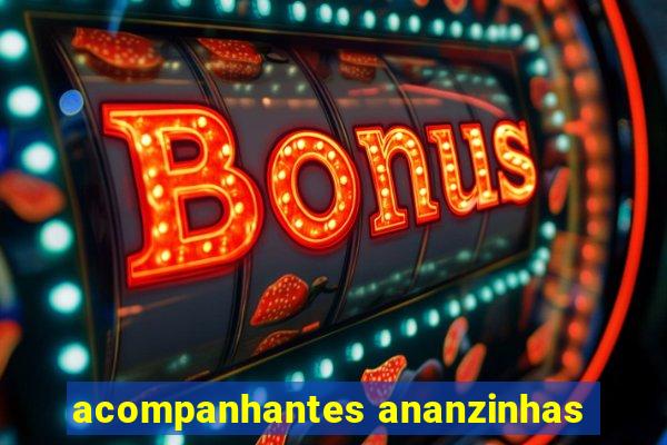 acompanhantes ananzinhas